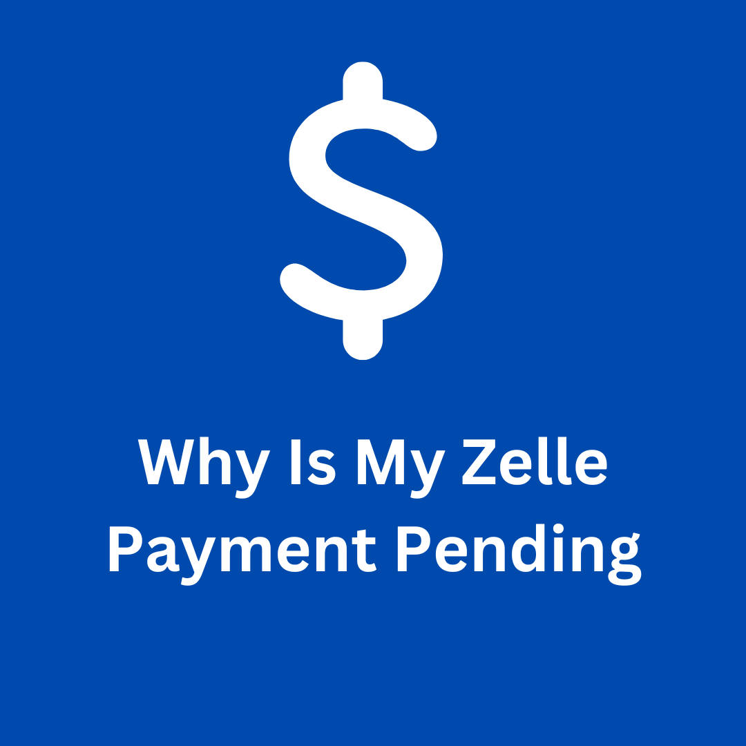 why is my zelle payment taking so long