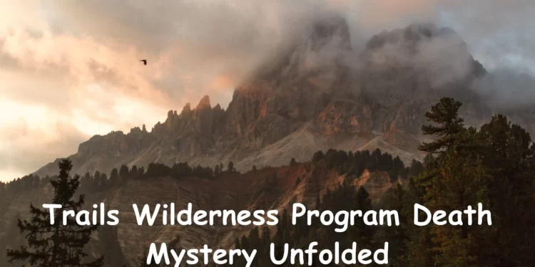 Trails Wilderness Program Death